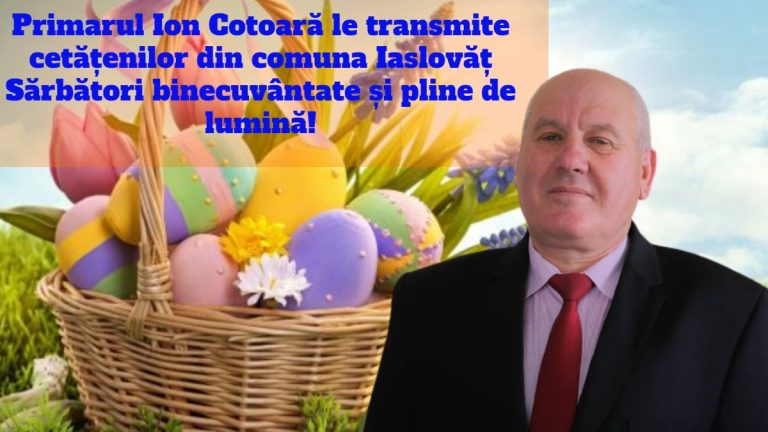 Primarul Ion Cotoară le transmite cetățenilor din comuna Iaslovăț Sărbători binecuvântate și pline de lumină!