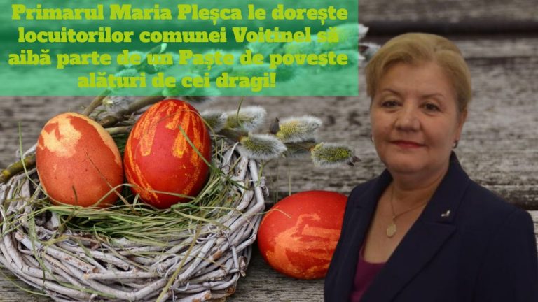 Primarul Maria Pleșca le dorește locuitorilor comunei Voitinel să aibă parte de un Paște de poveste alături de cei dragi!