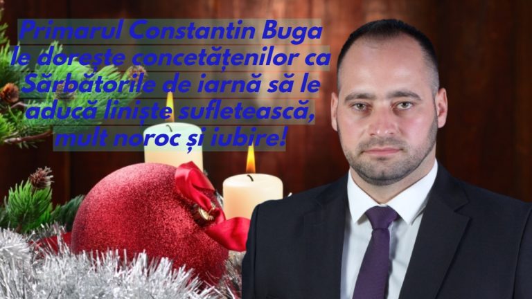 Primarul Constantin Buga le dorește concetățenilor ca Sărbătorile de iarnă să le aducă liniște sufletească, mult noroc și iubire!
