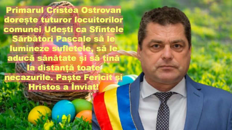 Primarul Cristea Ostrovan dorește tuturor locuitorilor comunei Udești ca Sfintele Sărbători Pascale să le lumineze sufletele, să le aducă sănătate și să țină la distanță toate necazurile. Paște Fericit și Hristos a Înviat!