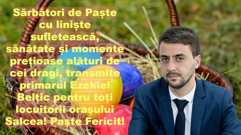 Sărbători de Paște cu liniște sufletească, sănătate și momente prețioase alături de cei dragi, transmite primarul Ezekiel Belțic pentru toți locuitorii orașului Salcea! Paște Fericit!