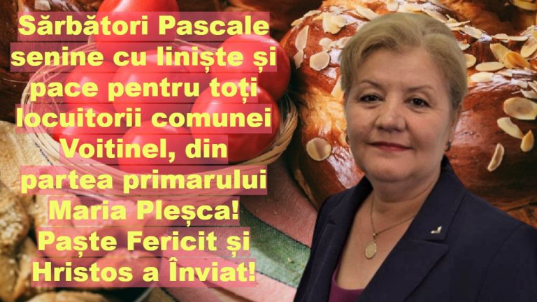 Sărbători Pascale senine cu liniște și pace pentru toți locuitorii comunei Voitinel, din partea primarului Maria Pleșca! Paște Fericit și Hristos a Înviat!