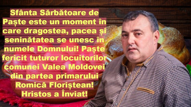 Sfânta Sărbătoare de Paște este un moment în care dragostea, pacea și seninătatea se unesc în numele Domnului! Paște fericit tuturor locuitorilor comunei Valea Moldovei din partea primarului Romică Floriștean! Hristos a Înviat!