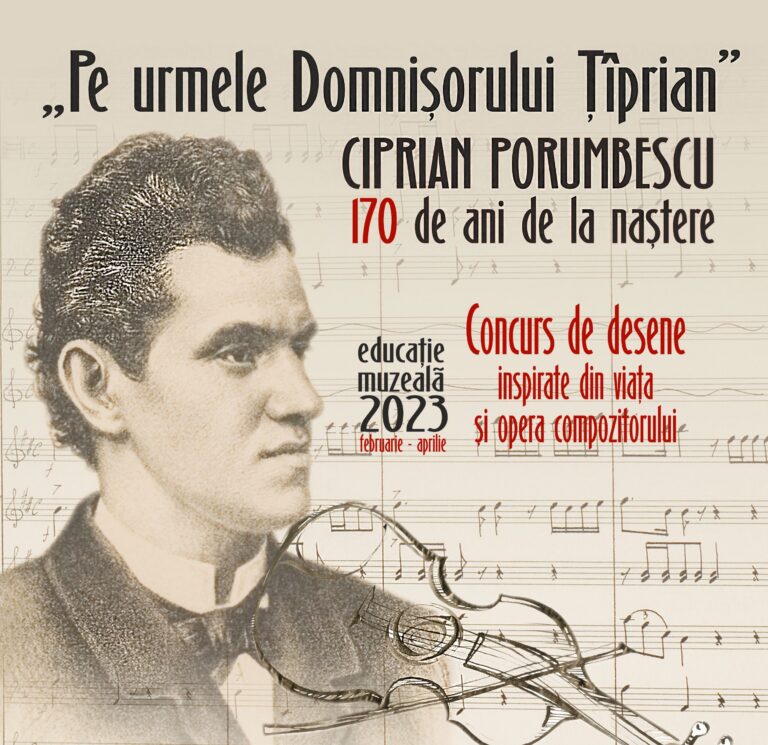 Pe urmele Domnișorului Țîprian. CIPRIAN PORUMBESCU – 170 de ani de la naștere. Educație muzeală, concurs  de desene inspirate din viața și opera compozitorului