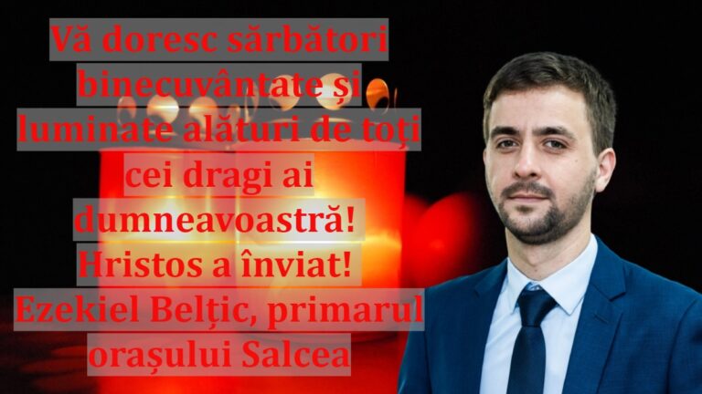 Vă doresc sărbători binecuvântate și luminate alături de toți cei dragi ai dumneavoastră! Hristos a înviat! Ezekiel Belțic, primarul orașului Salcea