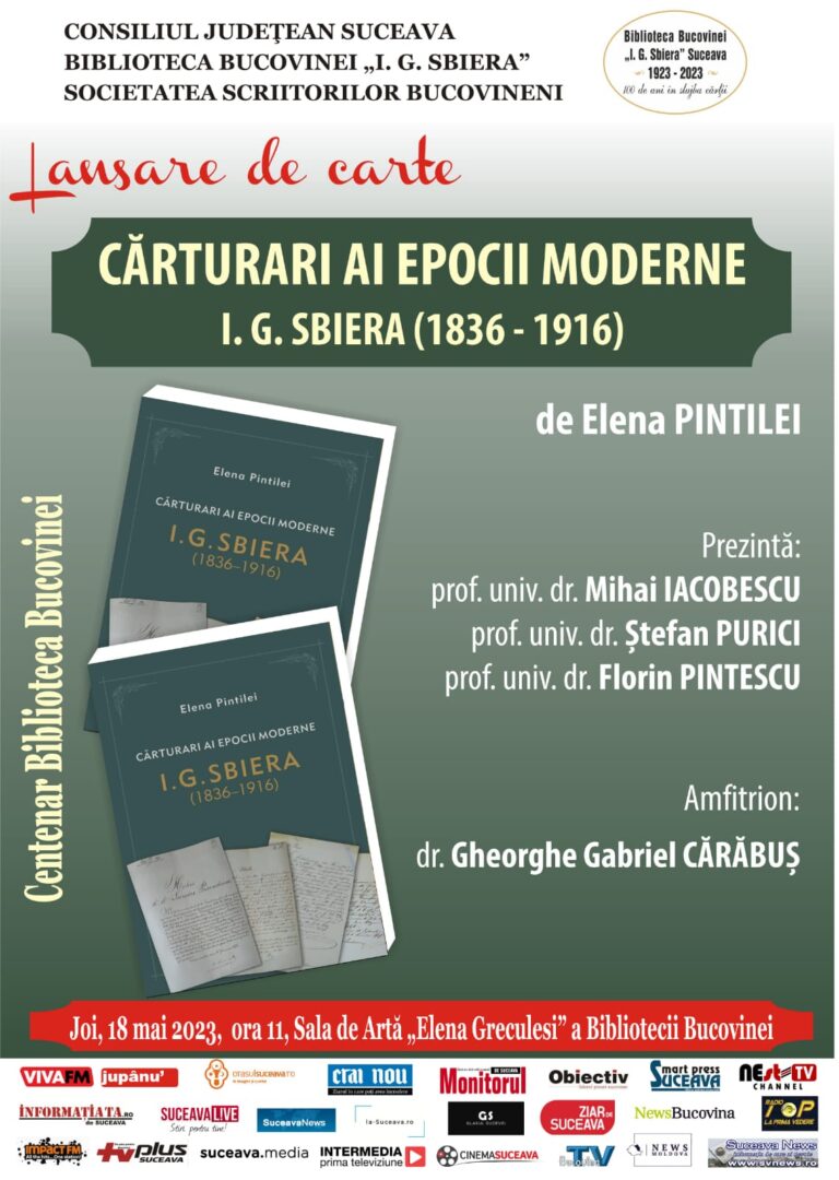 Volumul Cărturari ai epocii moderne. I. G. Sbiera (1836-1916), semnat de Elena Pintilei va fi lansat la Biblioteca Bucovinei „I. G. Sbiera” în cadrul Programului Centenarul Bibliotecii (1923-2023)