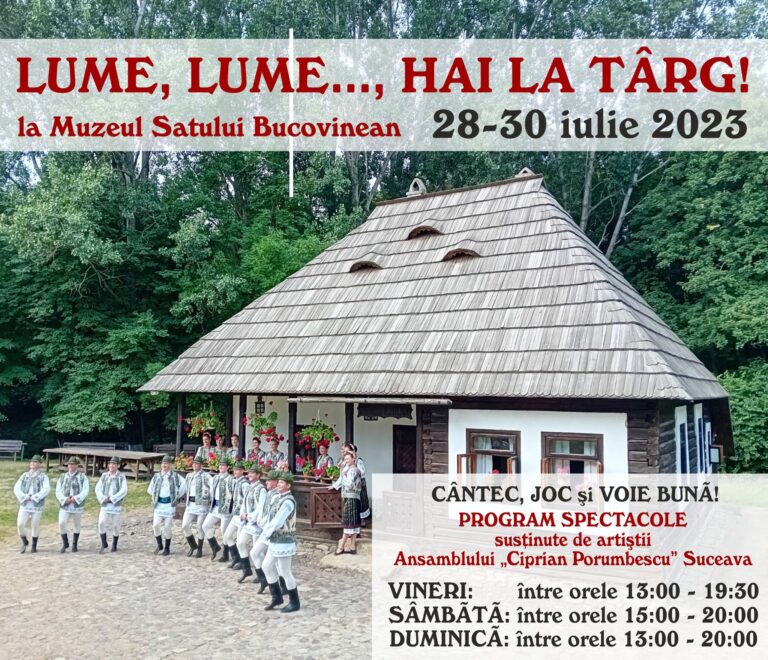 Peste 100 de meșteri din toate zările țării vor veni la evenimentul „Lume, lume…hai la târg” organizat de Muzeul Național al Bucovinei