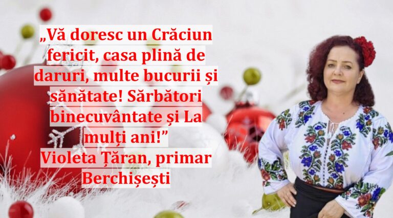 „Vă doresc un Crăciun fericit, casa plină de daruri, multe bucurii și sănătate! Sărbători binecuvântate și La mulți ani!” | Violeta Țăran, primar Berchișești
