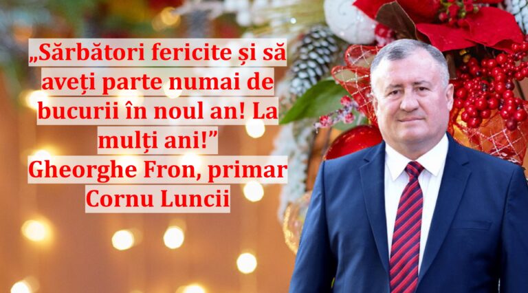 „Sărbători fericite și să aveți parte numai de bucurii în noul an! La mulți ani!” | Gheorghe Fron, primar Cornu Luncii