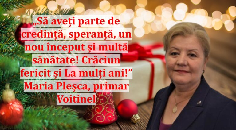 „Să aveți parte de credință, speranță, un nou început și multă sănătate! Crăciun fericit și La mulți ani!” | Maria Pleșca, primar Voitinel
