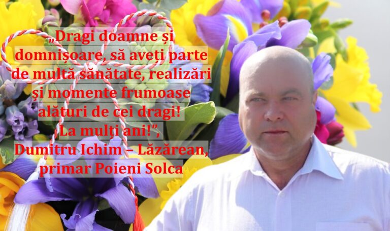 „Dragi doamne și domnișoare, să aveți parte de multă sănătate, realizări și momente frumoase alături de cei dragi! La mulți ani!”, Dumitru Ichim – Lăzărean, primar Poieni Solca