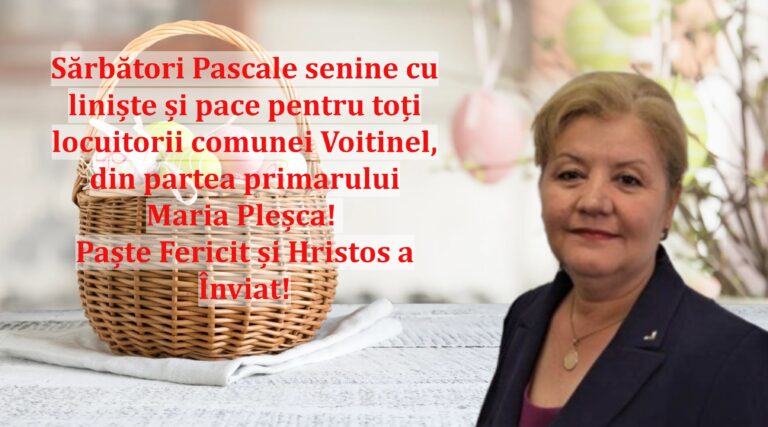 Sărbători Pascale senine cu liniște și pace pentru toți locuitorii comunei Voitinel, din partea primarului Maria Pleșca! Paște Fericit și Hristos a Înviat!