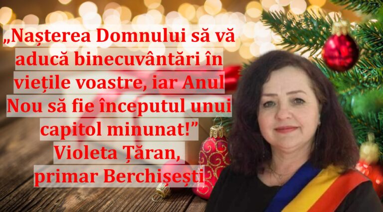 „Nașterea Domnului să vă aducă binecuvântări în viețile voastre, iar Anul Nou să fie începutul unui capitol minunat!” | Violeta Țăran, primar Berchișești