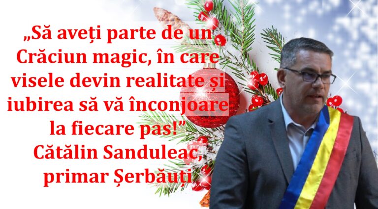 „Să aveți parte de un Crăciun magic, în care visele devin realitate și iubirea să vă înconjoare la fiecare pas!” | Cătălin Sanduleac, primar Șerbăuți