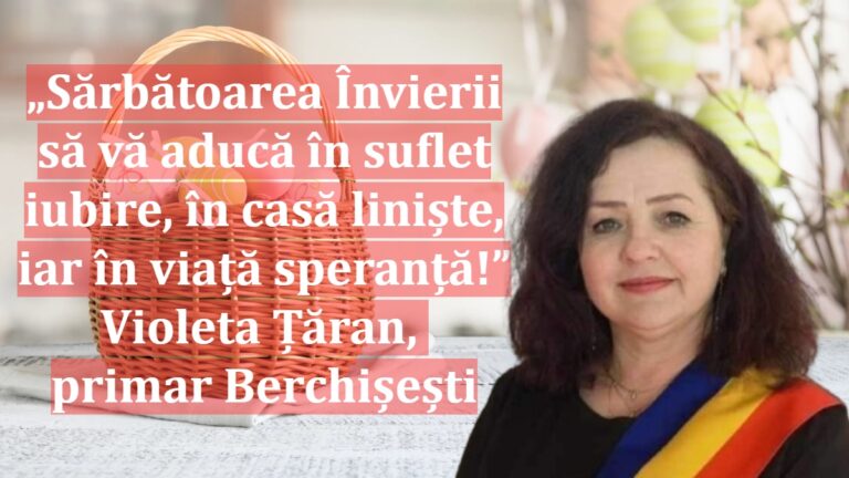 „Sărbătoarea Învierii să vă aducă în suflet iubire, în casă liniște, iar în viață speranță!” | Violeta Țăran, primar Berchișești