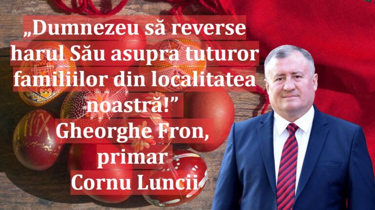 „Dumnezeu să reverse harul Său asupra tuturor familiilor din localitatea noastră!” | Gheorghe Fron, primar Cornu Luncii