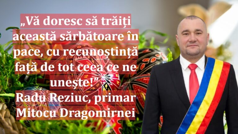 „Vă doresc să trăiți această sărbătoare în pace, cu recunoștință față de tot ceea ce ne unește!” | Radu Reziuc, primar Mitocu Dragomirnei