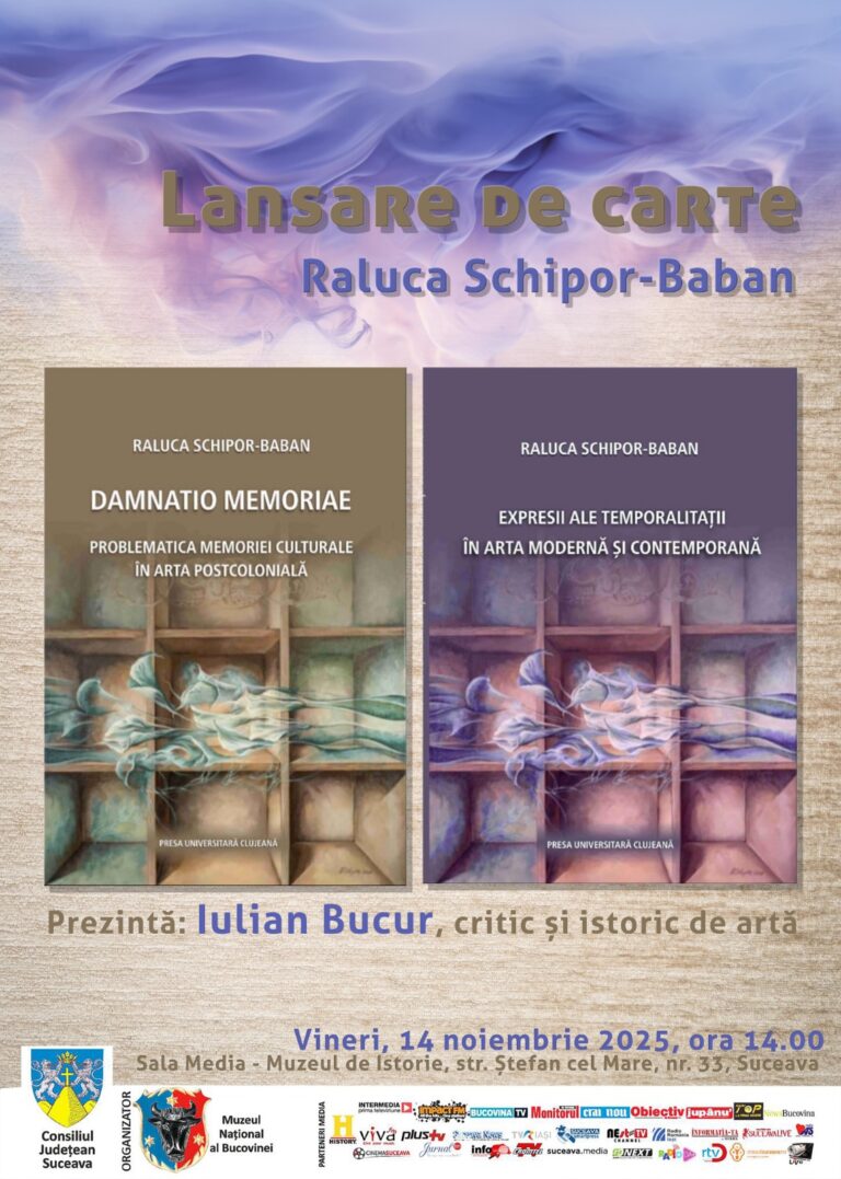 Muzel Național al Bucovinei găzduiește lansarea a dou volume,  Damnatio Memoriae, Problematica memoriei culturale în arta postcolonială și Expresii ale temporalității în arta modernă și contemporană, ale autoarei Raluca Schipor – Baban