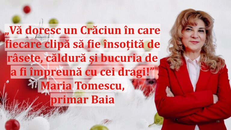 „Vă doresc un Crăciun în care fiecare clipă să fie însoțită de râsete, căldură și bucuria de a fi împreună cu cei dragi!” | Maria Tomescu, primar Baia