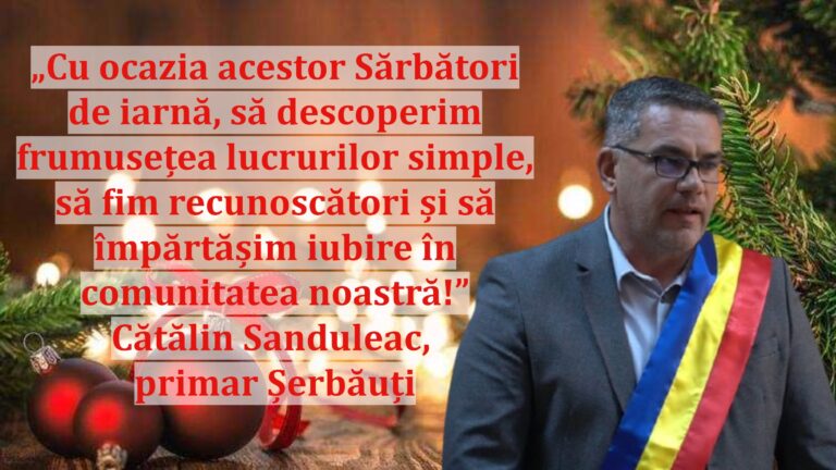 „Cu ocazia acestor Sărbători de iarnă, să descoperim frumusețea lucrurilor simple, să fim recunoscători și să împărtășim iubire în comunitatea noastră!” | Cătălin Sanduleac, primar Șerbăuți