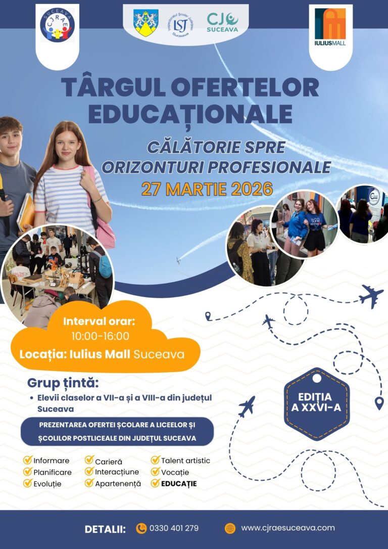 Centrul Județean de Resurse și Asistență Educațională Suceava organizează Târgul Ofertelor Educaționale – Călătorie spre orizonturi profesionale, ediția a XXVI-a