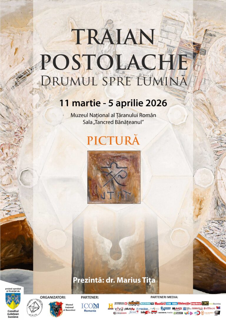 Muzeul Național al Bucovinei și Muzeul Național al Țăranului Român invită publicul bucureștean la vernisajul expoziției „Drumul spre lumină” a artistului bucovinean Traian Postolache