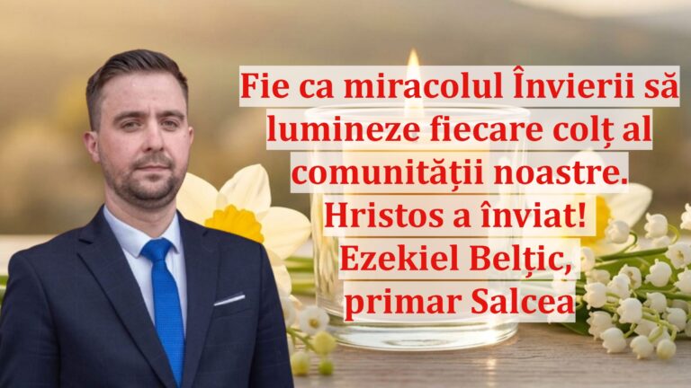 Ezekiel Belțic, primarul orașului Salcea: „Fie ca miracolul Învierii să lumineze fiecare colț al comunității noastre. Hristos a înviat!”