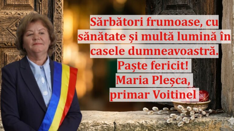 Maria Pleșca, primarul comunei Voitinel: „Sărbători frumoase, cu sănătate și multă lumină în casele dumneavoastră. Paște fericit!”