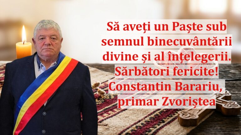 Constantin Barariu, primarul comunei Zvoriștea: „Să aveți un Paște sub semnul binecuvântării divine și al înțelegerii. Sărbători fericite!”